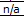 4. n/a