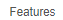 2. Features