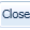 3. Close