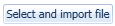 2. Select and import file
