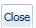 3. Close