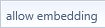 8. Allow embedding